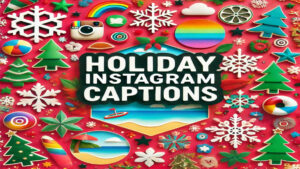 730+Best Holiday Instagram Captions | Stylish Captions